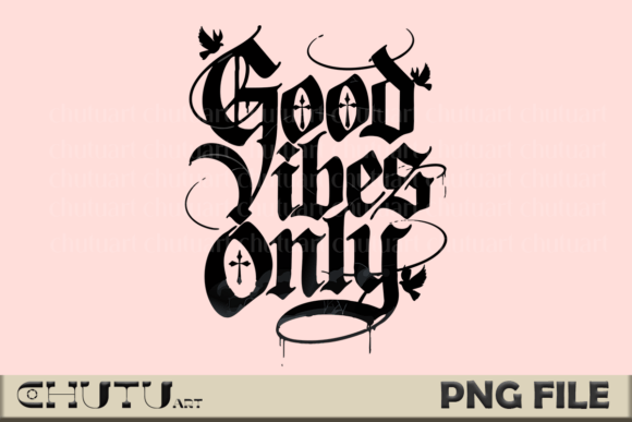 Good Vibes Only - Drip Gothic Style: Merging Positivity with an Edgy Aesthetic