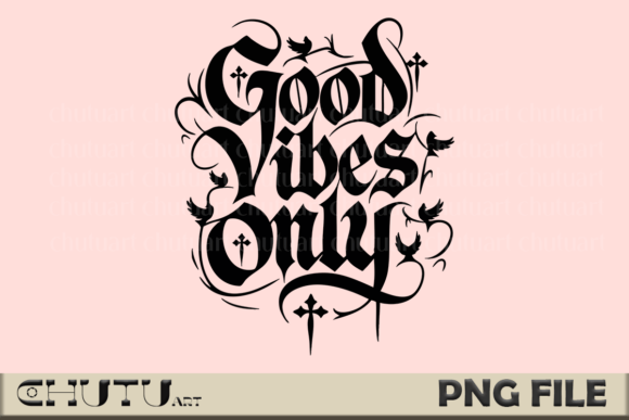 Good Vibes Only PNG - Gothic Lettering